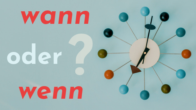 wenn oder wann?